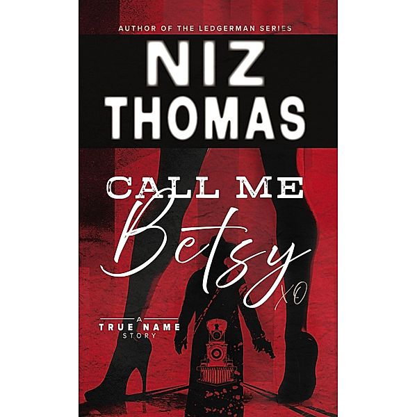 Call Me Betsy (True Name Series, #1) / True Name Series, Niz Thomas