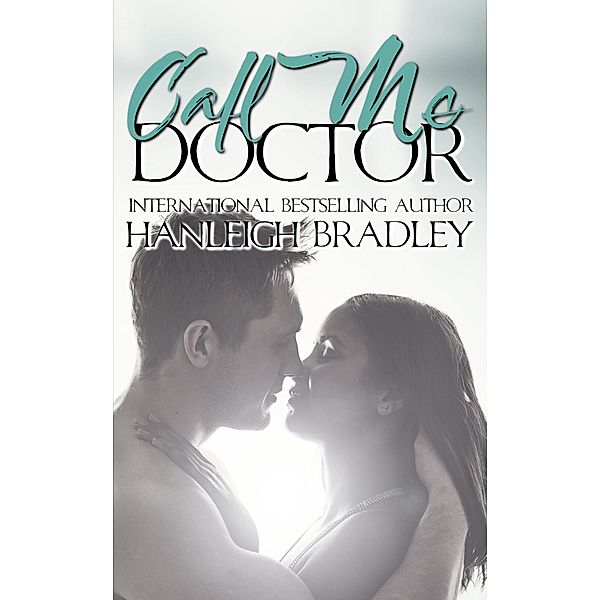 Call Me Doctor (Intimacy Series, #4) / Intimacy Series, Hanleigh Bradley