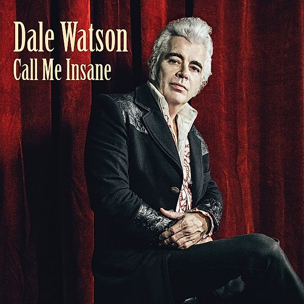 Call Me Insane, Dale Watson