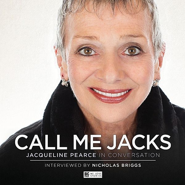 Call Me Jacks - Jacqueline Pearce in Conversation, Nicholas Briggs