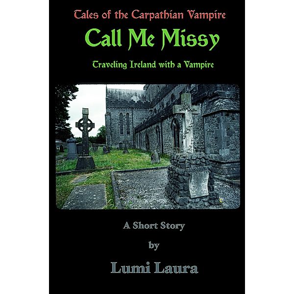 Call Me Missy: Traveling Ireland with a Vampire (Vampire Tales, #2) / Vampire Tales, Lumi Laura