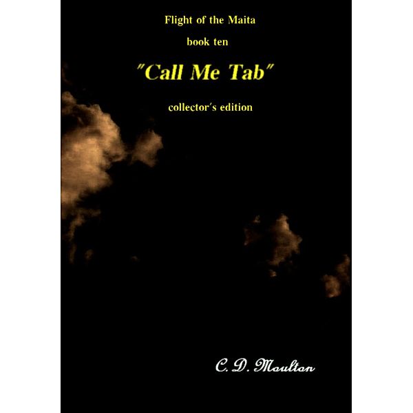 Call Me Tab (Flight of the Maita, #10) / Flight of the Maita, C. D. Moulton