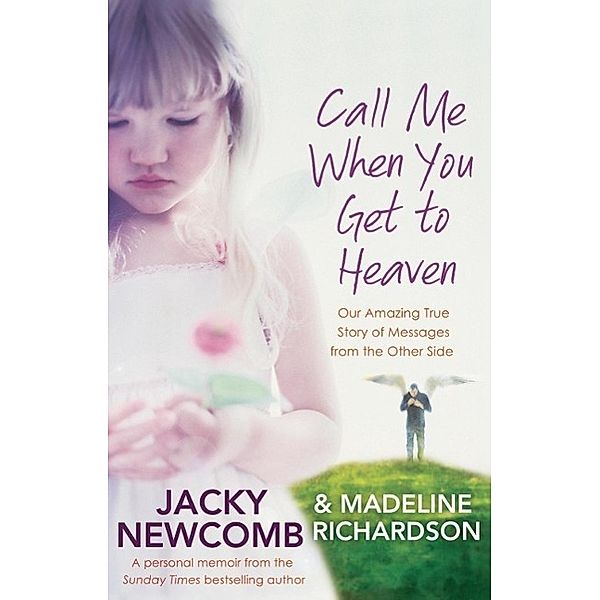 Call Me When You Get To Heaven, Jacky Newcomb, Madeline Richardson