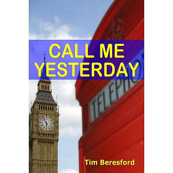 Call Me Yesterday / Tim Beresford, Tim Beresford