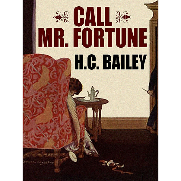 Call Mr. Fortune, H.C. Bailey