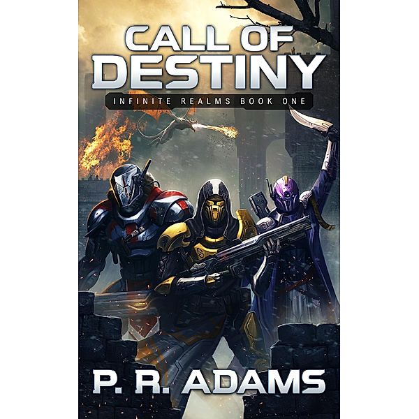 Call of Destiny (Infinite Realms, #1) / Infinite Realms, P R Adams