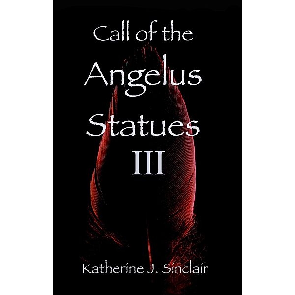 Call of the Angelus Statues III / Call of the Angelus Statues, Katherine J. Sinclair