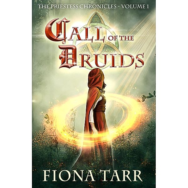 Call of the Druids (The Priestess Chronicles, #1) / The Priestess Chronicles, Fiona Tarr