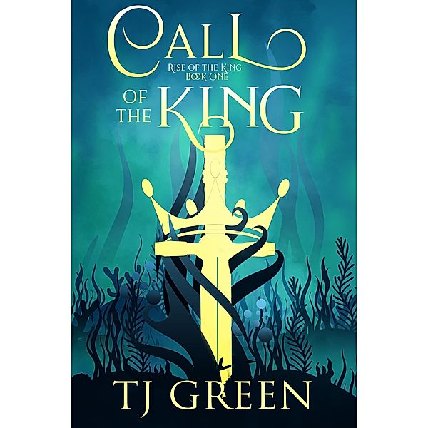 Call of the King (Rise of the King, #1) / Rise of the King, Tj Green