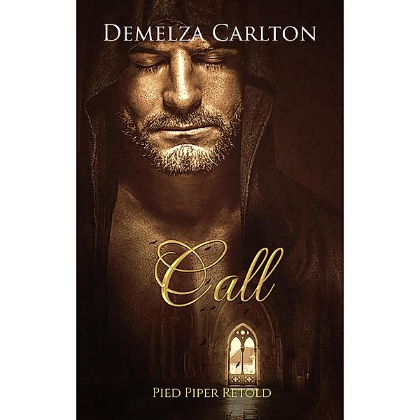 Call: Pied Piper Retold (Romance a Medieval Fairytale series, #21) / Romance a Medieval Fairytale series, Demelza Carlton