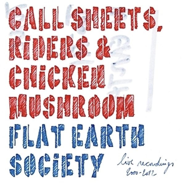 Call Sheets,Riders & Chicken Mushroom, Flat Earth Society
