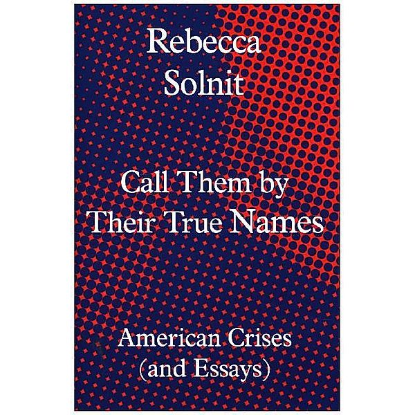 Call Them by Their True Names, Rebecca Solnit