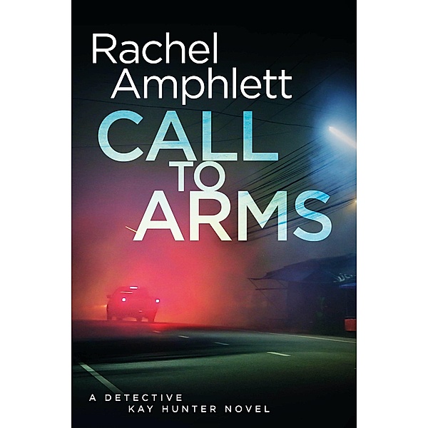 Call to Arms / Detective Kay Hunter Bd.5, Rachel Amphlett