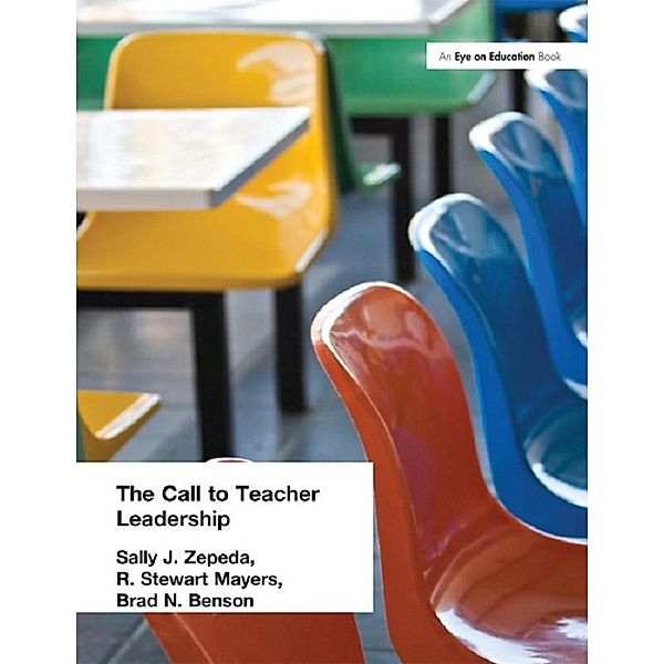 Call to Teacher Leadership, Sally J. Zepeda, R. Stewart Mayers, Brad Benson