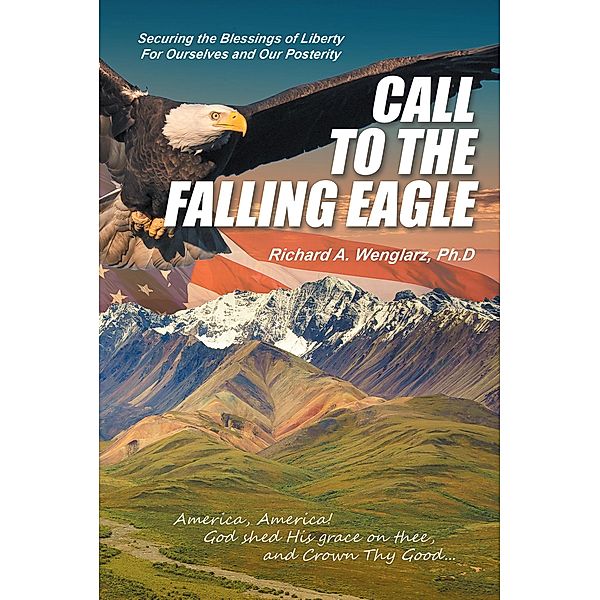 Call to the Falling Eagle / Covenant Books, Inc., Richard A. Wenglarz Ph. D