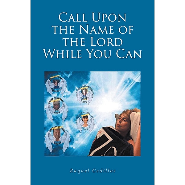 Call Upon the Name of the Lord While You Can, Raquel Cedillos