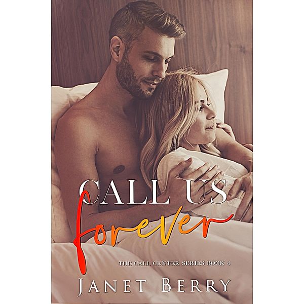Call Us Forever (Call Center Series, #4) / Call Center Series, Janet Berry
