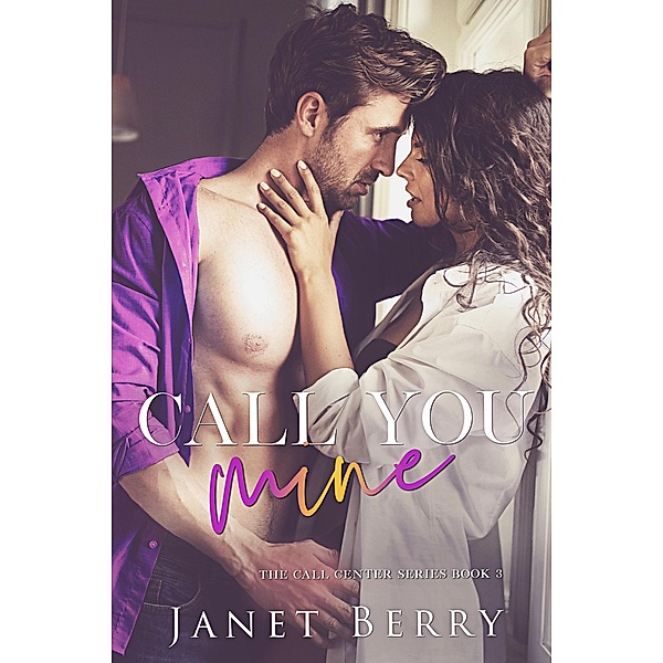 Call You Mine (Call Center Series, #3) / Call Center Series, Janet Berry