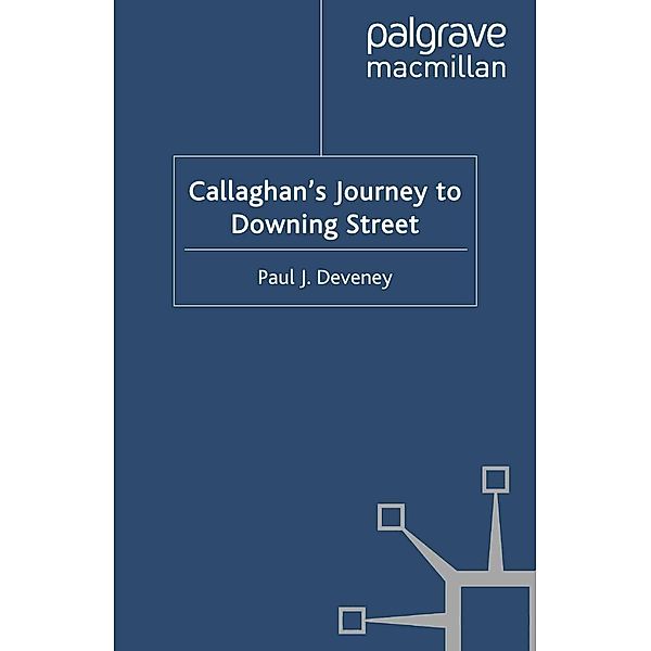 Callaghan's Journey to Downing Street, P. Deveney