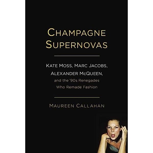 Callahan, M: Champagne Supernovas, Maureen Callahan