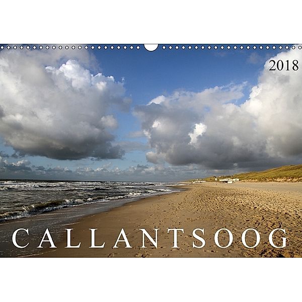 Callantsoog (Wandkalender 2018 DIN A3 quer) Dieser erfolgreiche Kalender wurde dieses Jahr mit gleichen Bildern und aktu, SchnelleWelten