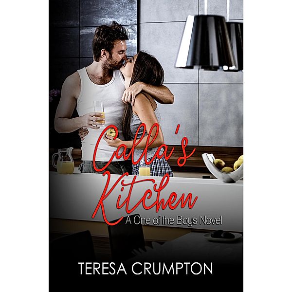 Calla's Kitchen (One of the Boys Series, #2) / One of the Boys Series, Teresa Crumpton