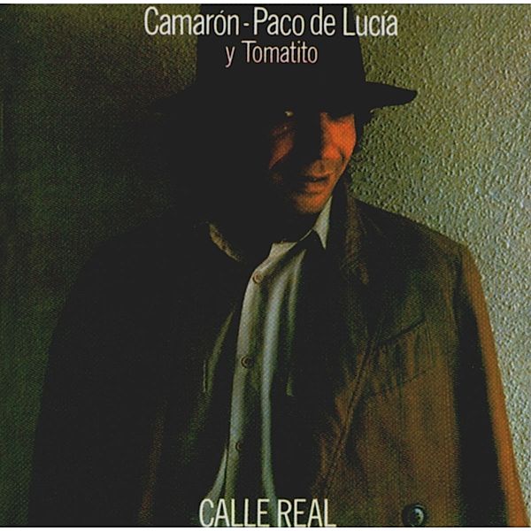 Calle Real, Camaron De La Isla, Paco de Lucia, Tomatito