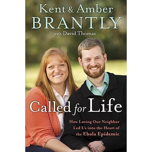 Called for Life, Kent Brantly, Amber Brantly