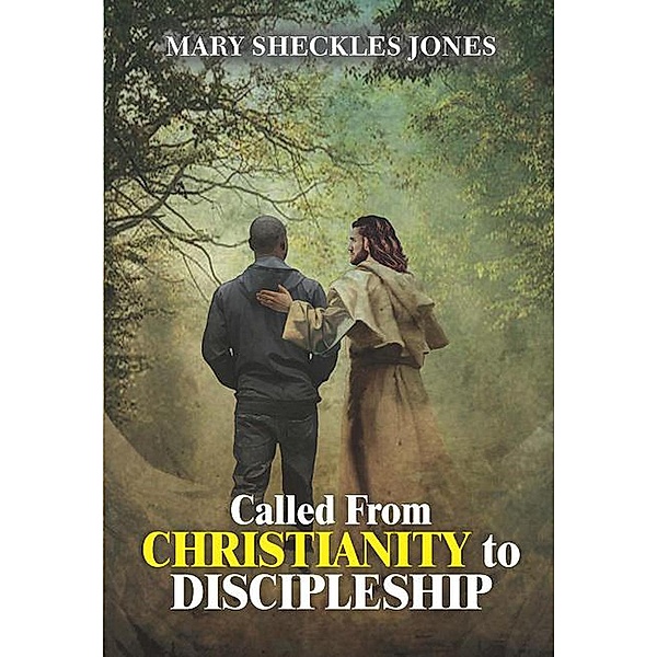 Called From Christianity to Discipleship, Mary Sheckles-Jones