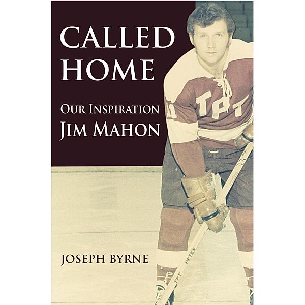 Called Home: Our Inspiration--Jim Mahon / eBookIt.com, Joseph A. Byrne