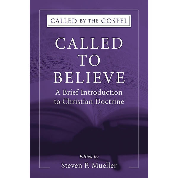 Called to Believe: A Brief Introduction to Christian Doctrine / Called by the Gospel