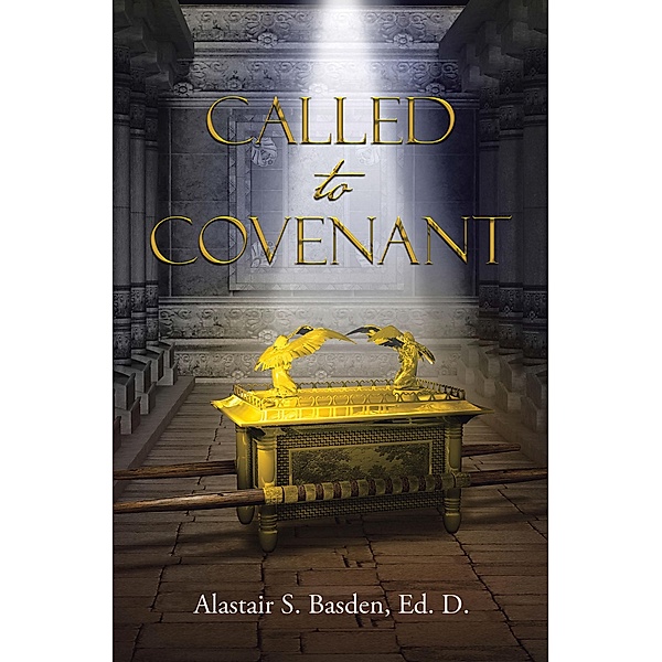 CALLED TO COVENANT, Alastair S. Basden Ed. D.