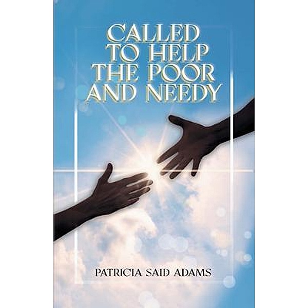 Called to Help the Poor and Needy / Pen Culture Solutions, Patricia Said Adams