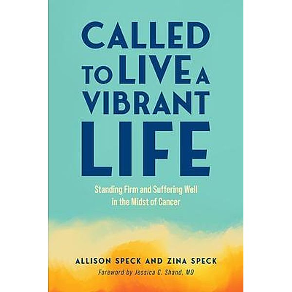 Called to Live a Vibrant Life, Allison Speck, Zina Speck