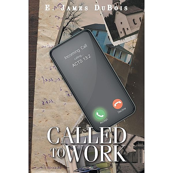 Called to Work, E. James DuBois