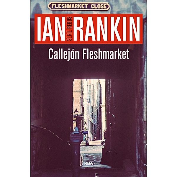 Callejón Fleshmarket / John Rebus Bd.15, Ian Rankin