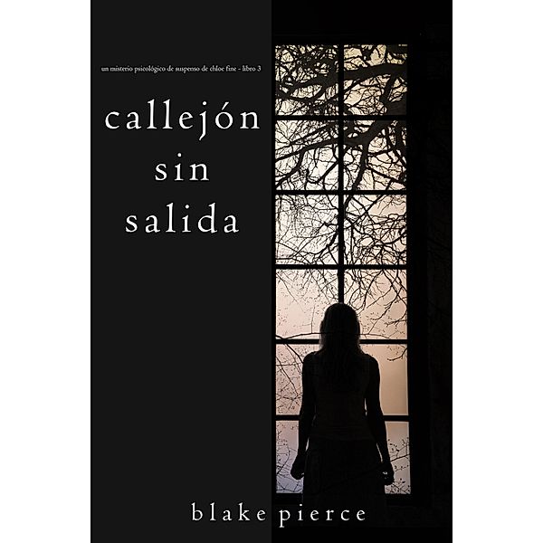 Callejón Sin Salida (Un misterio psicológico de suspenso de Chloe Fine - Libro 3) / Un misterio psicológico de suspenso de Chloe Fine Bd.3, Blake Pierce