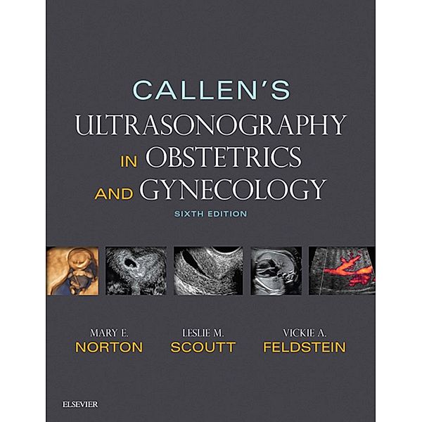 Callen's Ultrasonography in Obstetrics and Gynecology E-Book, Mary E Norton