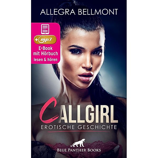 CallGirl | Erotik Audio Story | Erotisches Hörbuch / blue panther books Erotische Hörbücher Erotik Sex Hörbuch, Allegra Bellmont