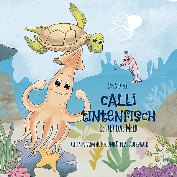 Calli Tintenfisch rettet das Meer, Jan Stützer