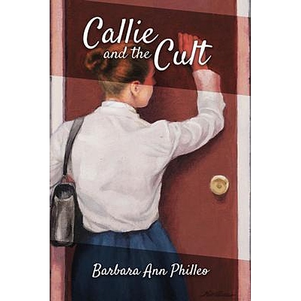 Callie and the Cult / Spring Harbor Publishing, Barbara Ann Philleo