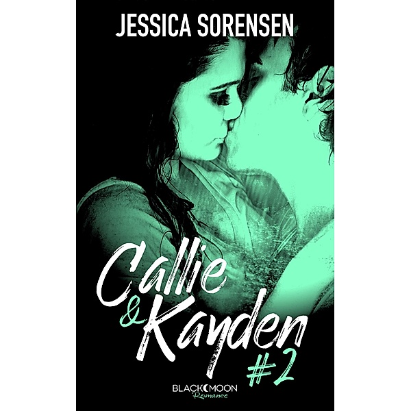 Callie et Kayden - Tome 2 - Rédemption / Callie et Kayden Bd.2, Jessica Sorensen