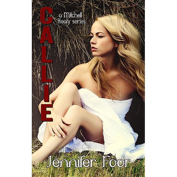 Callie Healy (Mitchell - Healy Series, #9), Jennifer Foor