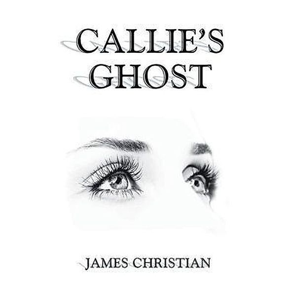 Callie's Ghost / URLink Print & Media, LLC, Jo-Christian Moore