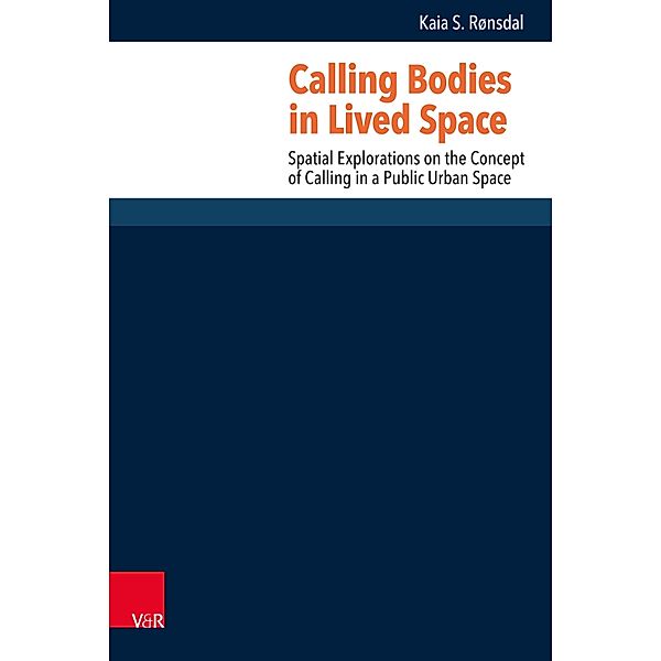 Calling Bodies in Lived Spaces / Research in Contemporary Religion, Kaia Dorothea Mellbye Schultz Rønsdal