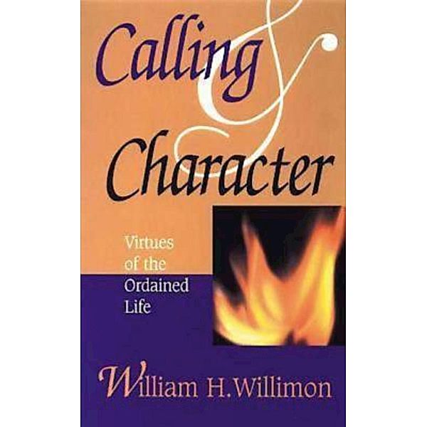 Calling & Character, William H. Willimon