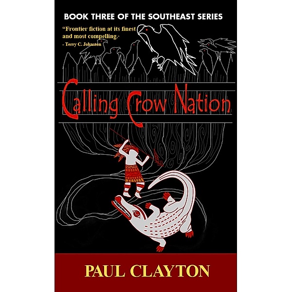 Calling Crow Nation (The Southeast Series, #3) / The Southeast Series, Paul Clayton