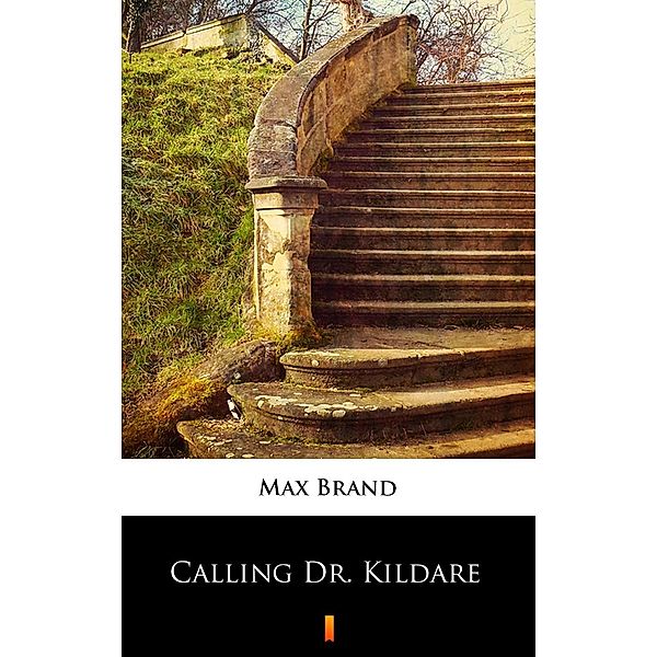 Calling Dr. Kildare, Max Brand