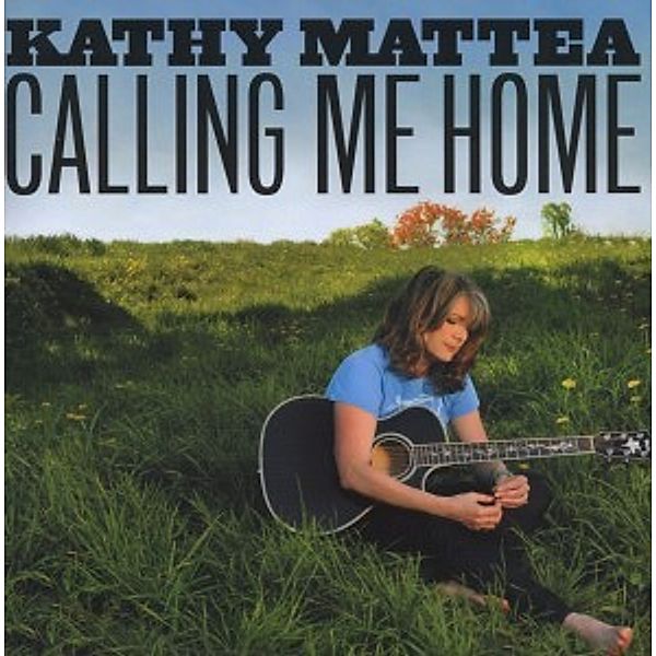 Calling Me Home, Kathy Mattea