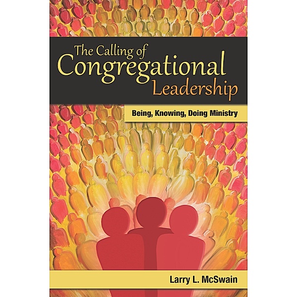 Calling of Congregational Leadership, Larry L. McSwain